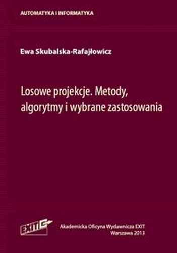 LOSOWE PROJEKCJE METODY ALGORYTMY I WYBRANE ZASTOSOWANIA - Ewa Skubalska-Rafajłowic