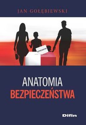 ANATOMIA BEZPIECZEŃSTWA - Jan Gołębiewski