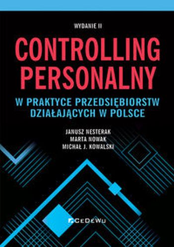 CONTROLLING PERSONALNY W PRAKTYCE PRZEDSIĘBIORSTW DZIAŁAJĄCYCH W POLSCE (WYD. II) - J Kowalski Michał