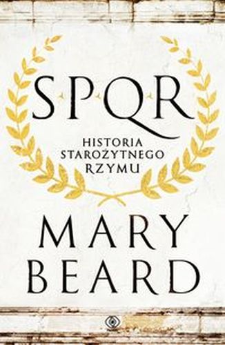 SPQR. HISTORIA STAROŻYTNEGO RZYMU - Mary Beard