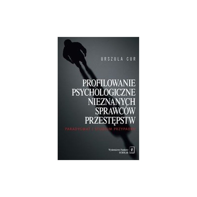 PROFILOWANIE PSYCHOLOGICZNE NIEZNANYCH SPRAWCÓW PRZESTĘPSTW