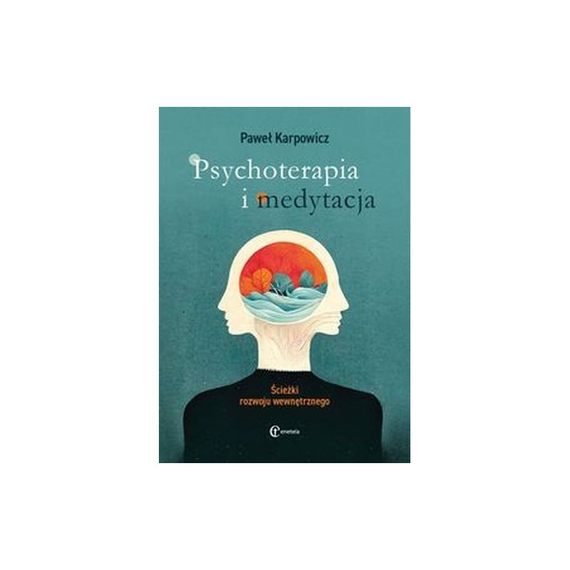 PSYCHOTERAPIA I MEDYTACJA ŚCIEŻKI ROZWOJU WEWNĘTRZNEGO