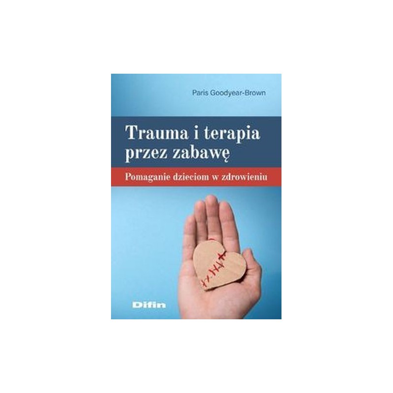 TRAUMA I TERAPIA PRZEZ ZABAWĘ