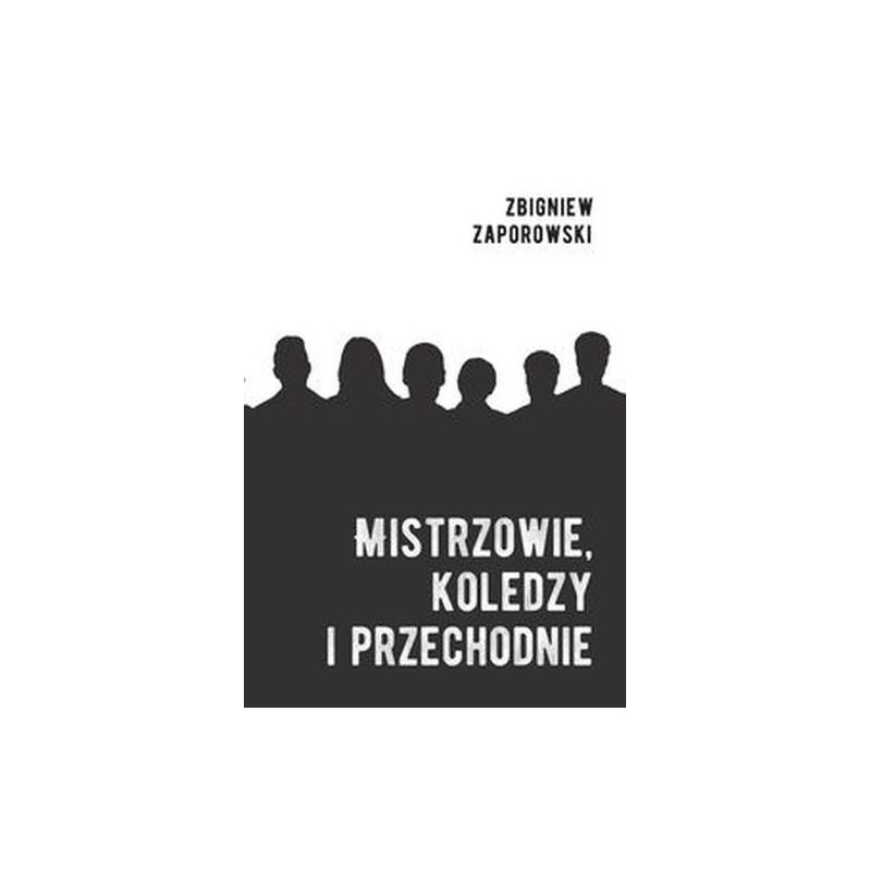 MISTRZOWIE, KOLEDZY I PRZECHODNIE