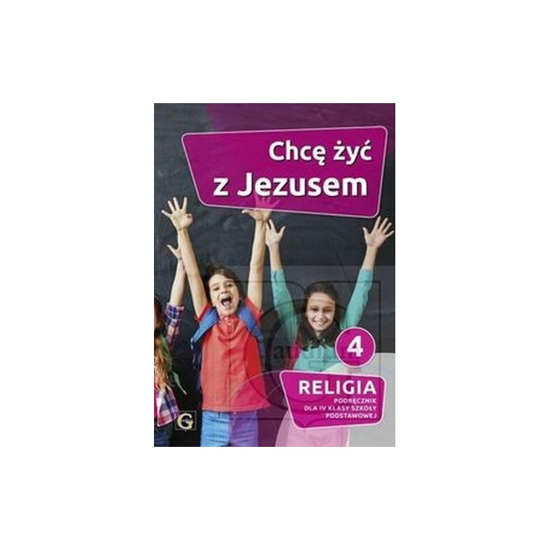 RELIGIA 4 CHCĘ ŻYĆ  Z JEZUSEM PODRĘCZNIK