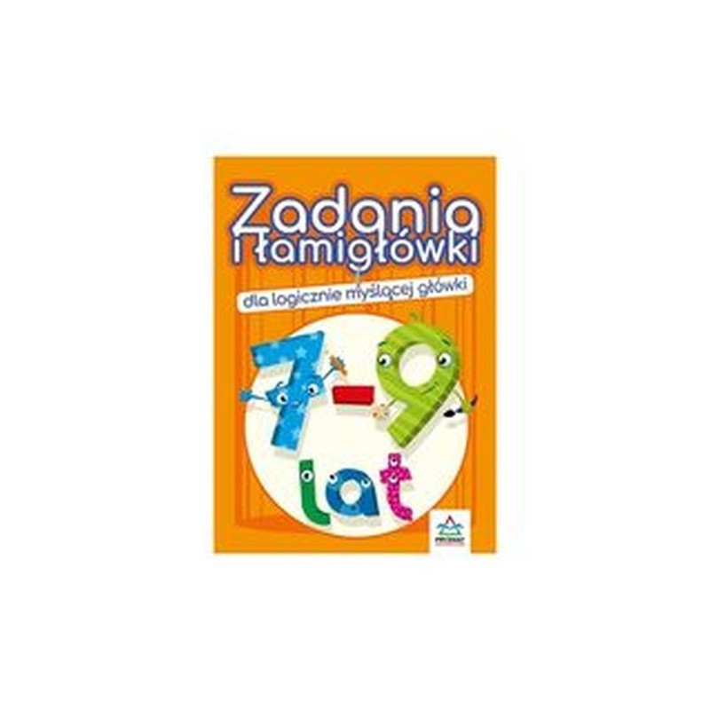 ZADANIA I ŁAMIGŁÓWKI DLA LOGICZNIE MYŚLĄCEJ GŁÓWKI 7-9 LAT