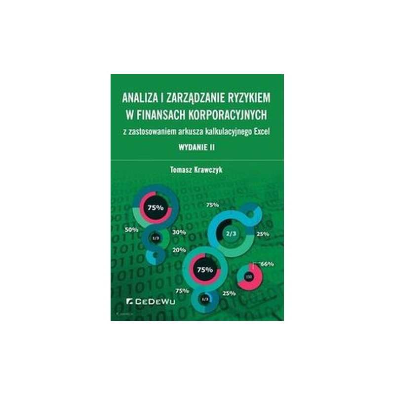 ANALIZA I ZARZĄDZANIE RYZYKIEM W FINANSACH KORPORACYJNYCH Z ZASTOSOWANIEM ARKUSZA KALKULACYJNEGO EXCEL