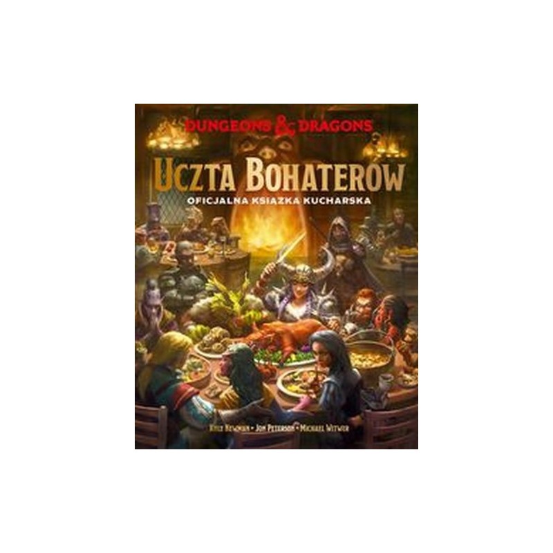 DUNGEONS  DRAGONS. UCZTA BOHATERÓW. OFICJALNA KSIĄŻKA KUCHARSKA