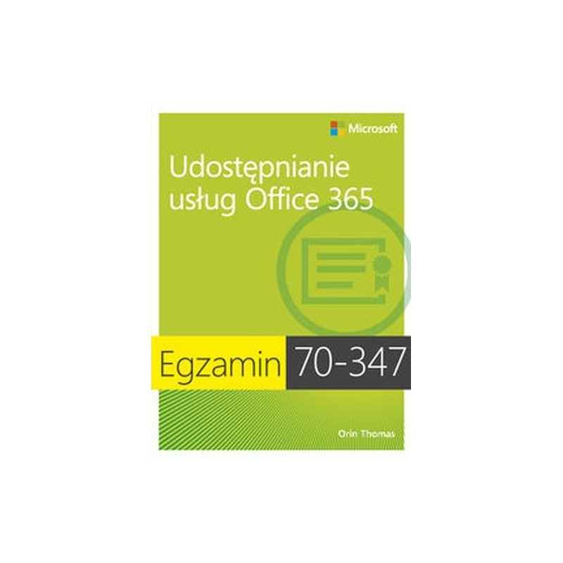 EGZAMIN 70-347 UDOSTĘPNIANIE USŁUG OFFICE 365