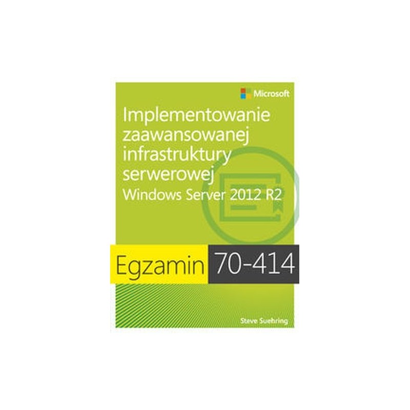 EGZAMIN 70-414: IMPLEMENTOWANIE ZAAWANSOWANEJ INFRASTRUKTURY SERWEROWEJ