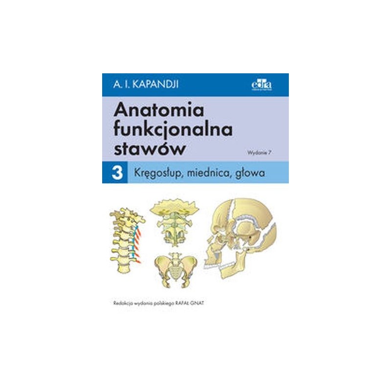 ANATOMIA FUNKCJONALNA STAWÓW TOM 3 KRĘGOSŁUP, MIEDNICA, GŁOWA