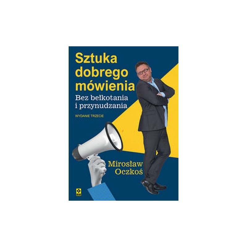 SZTUKA DOBREGO MÓWIENIA BEZ BEŁKOTANIA I PRZYNUDZANIA WYD. 2024