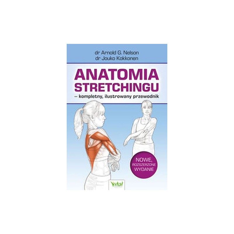 ANATOMIA STRETCHINGU - KOMPLETNY, ILUSTROWANY PRZEWODNIK