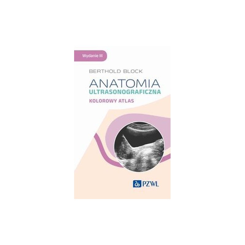 ANATOMIA ULTRASONOGRAFICZNA. KOLOROWY ATLAS