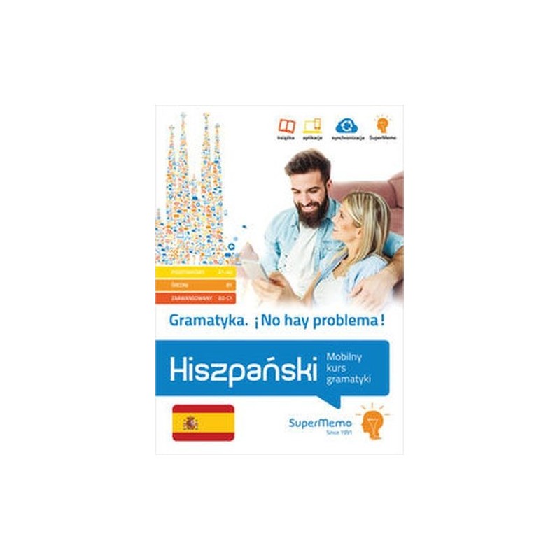 GRAMATYKA NO HAY PROBLEMA! HISZPAŃSKI MOBILNY KURS GRAMATYKI (POZIOM PODSTAWOWY A1-A2, ŚREDNI B1