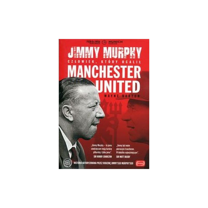 JIMMY MURPHY CZŁOWIEK KTÓRY OCALIŁ MANCHESTER UNITED