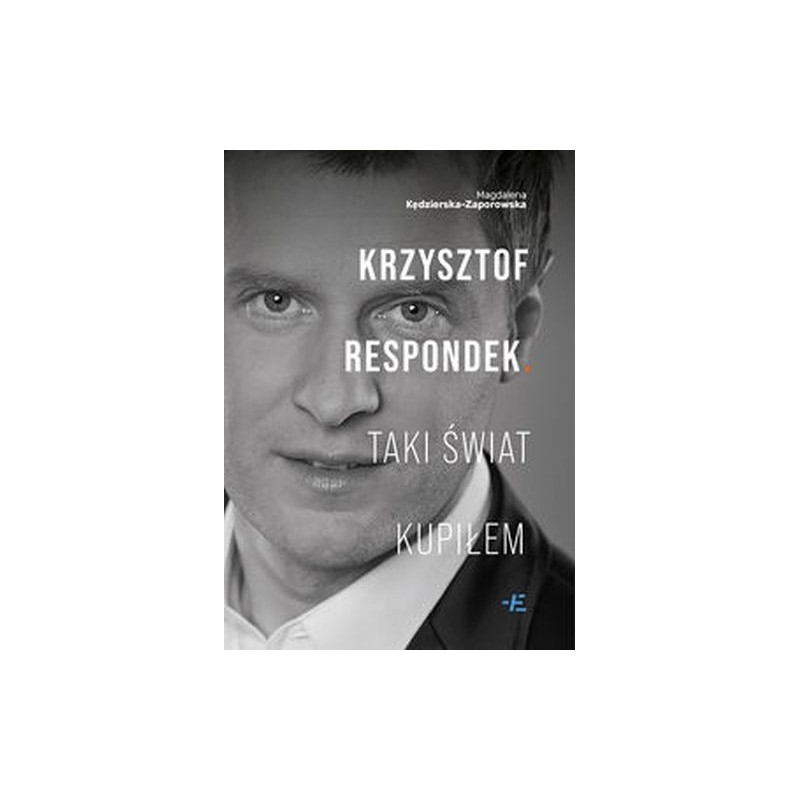 KRZYSZTOF RESPONDEK. TAKI ŚWIAT KUPIŁEM