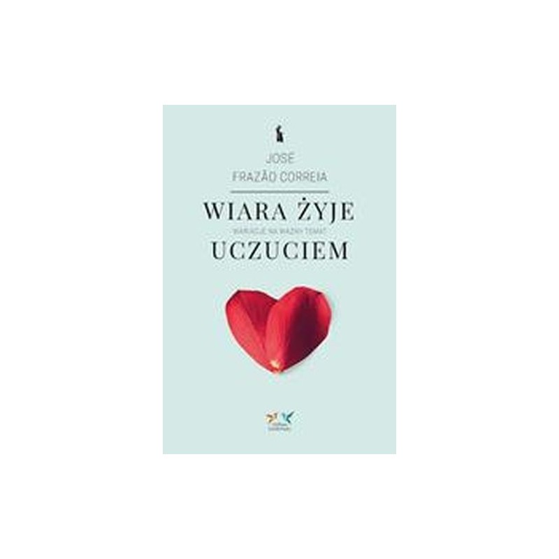 WIARA ŻYJE UCZUCIEM. WARIACJE NA WAŻNY TEMAT