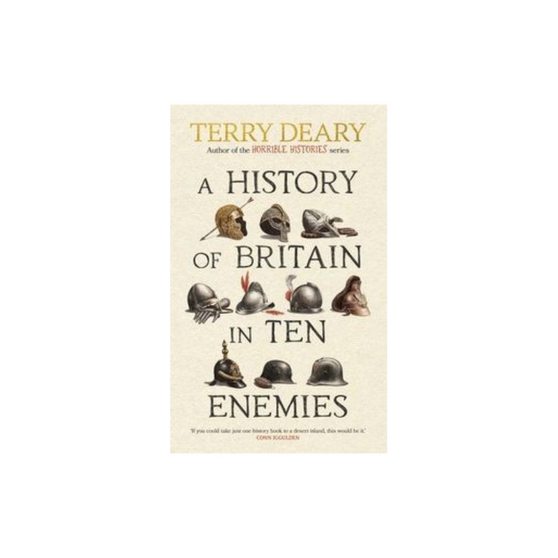 A HISTORY OF BRITAIN IN TEN ENEMIES