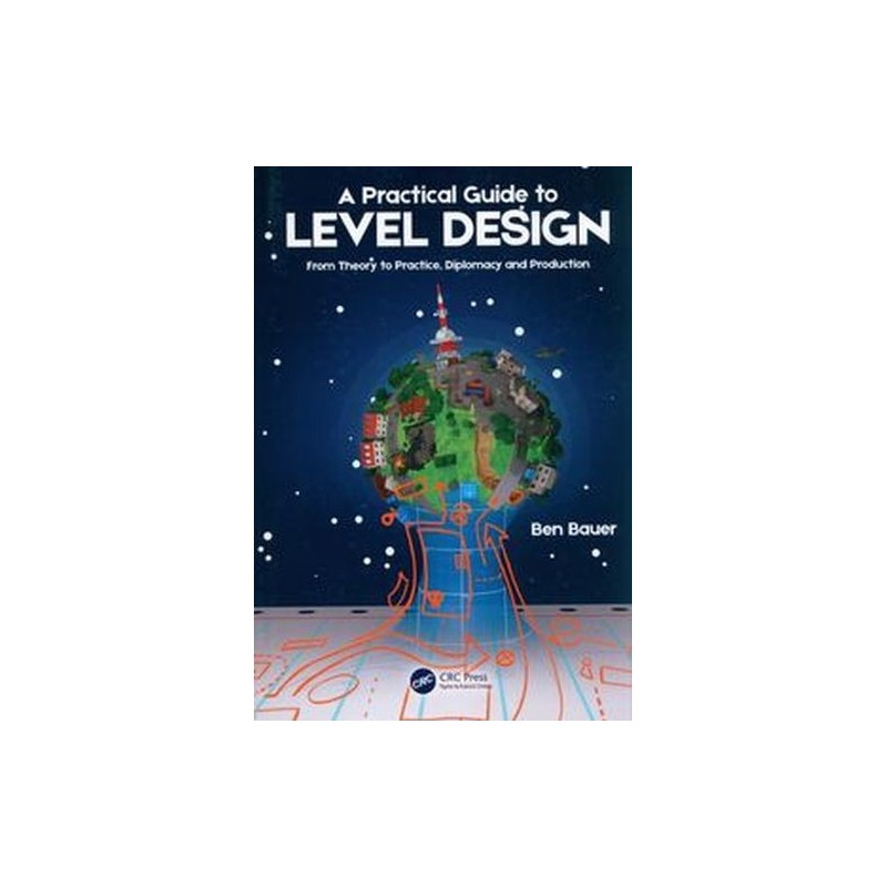 A PRACTICAL GUIDE TO LEVEL DESIGN