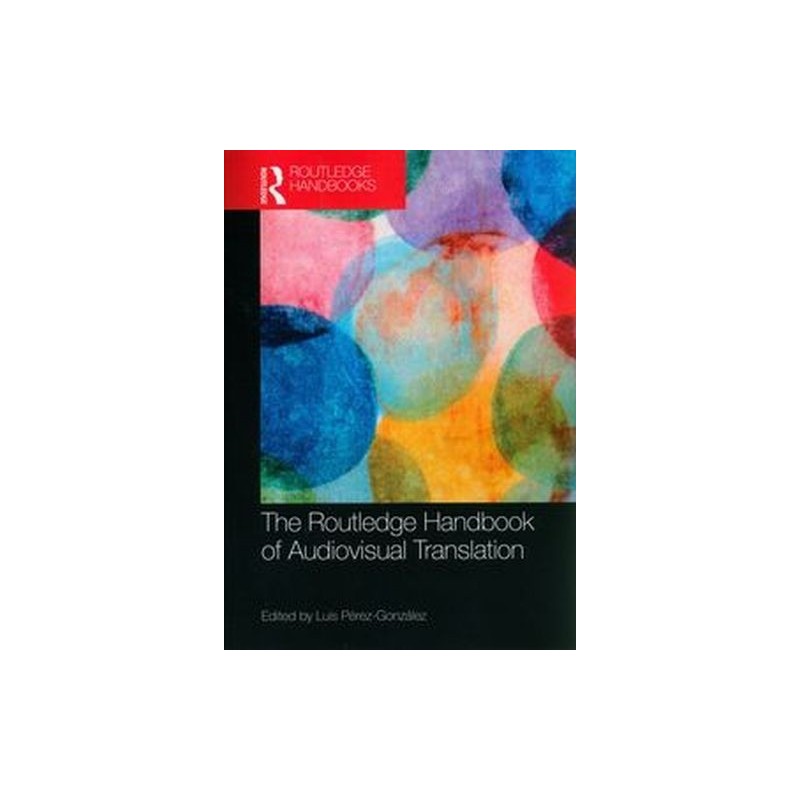 THE ROUTLEDGE HANDBOOK OF AUDIOVISUAL TRANSLATION