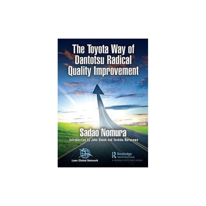 THE TOYOTA WAY OF DANTOTSU RADICAL QUALITY IMPROVEMENT