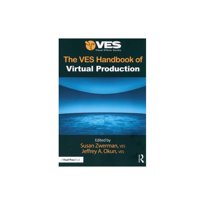 THE VES HANDBOOK OF VIRTUAL PRODUCTION