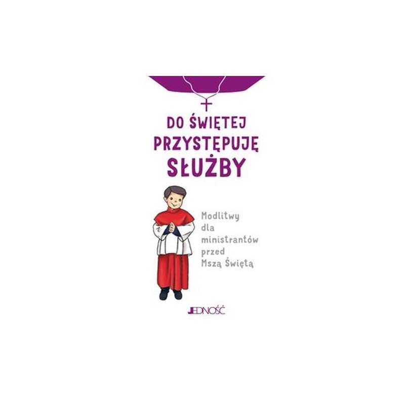 DO ŚWIĘTEJ PRZYSTĘPUJĘ SŁUŻBY