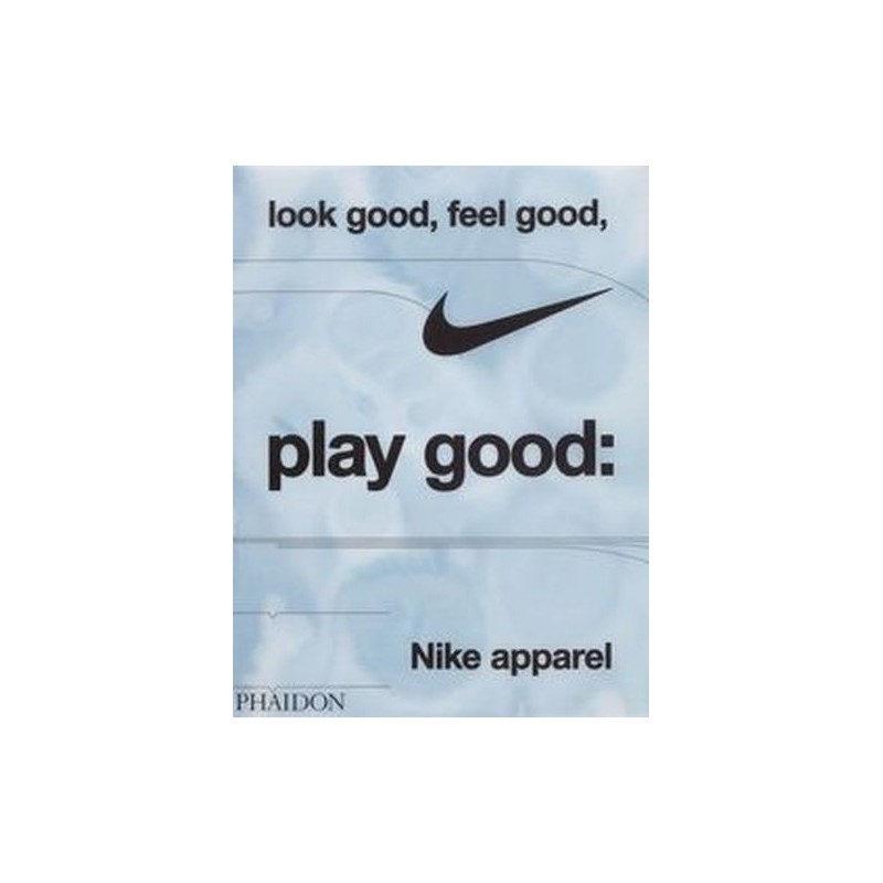 LOOK GOOD FEEL GOOD PLAY GOOD NIKE APPAREL