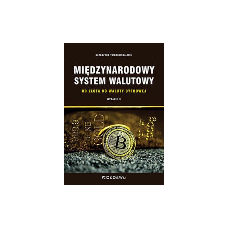 MIĘDZYNARODOWY SYSTEM WALUTOWY. OD ZŁOTA DO WALUTY CYFROWEJ