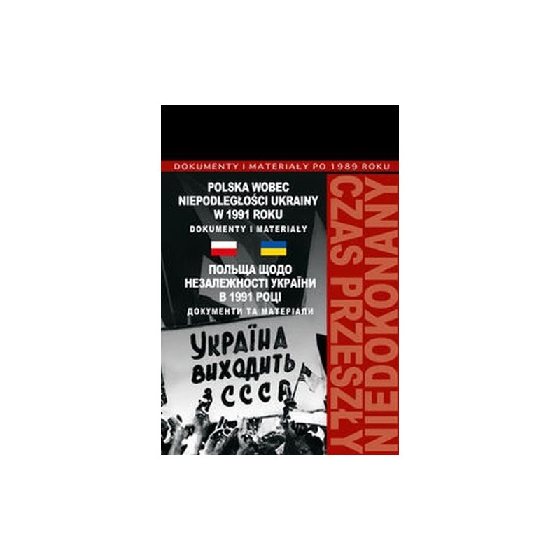 POLSKA WOBEC NIEPODLEGŁOŚCI UKRAINY W 1991 ROKU