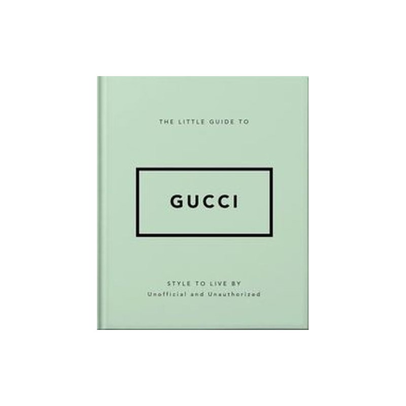 THE LITTLE GUIDE TO GUCCI