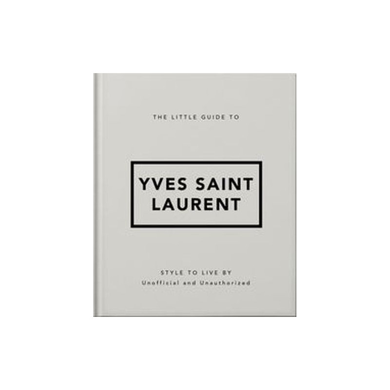 THE LITTLE GUIDE TO YVES SAINT LAURENT