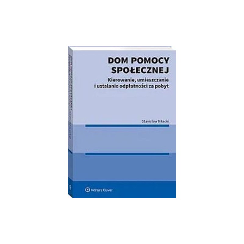 DOM POMOCY SPOŁECZNEJ. KIEROWANIE I UMIESZCZANIE OSÓB USTALANIE ODPŁATNOŚCI ZA POBYT