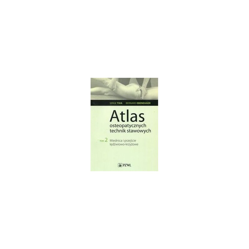 ATLAS OSTEOPATYCZNYCH TECHNIK STAWOWYCH TOM 2