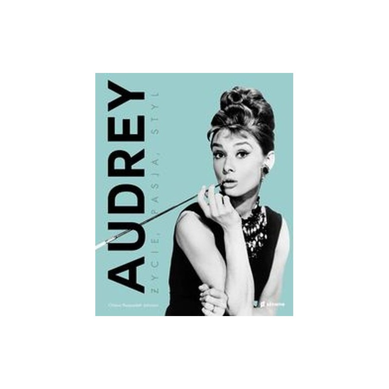 AUDREY. ŻYCIE, PASJA, STYL