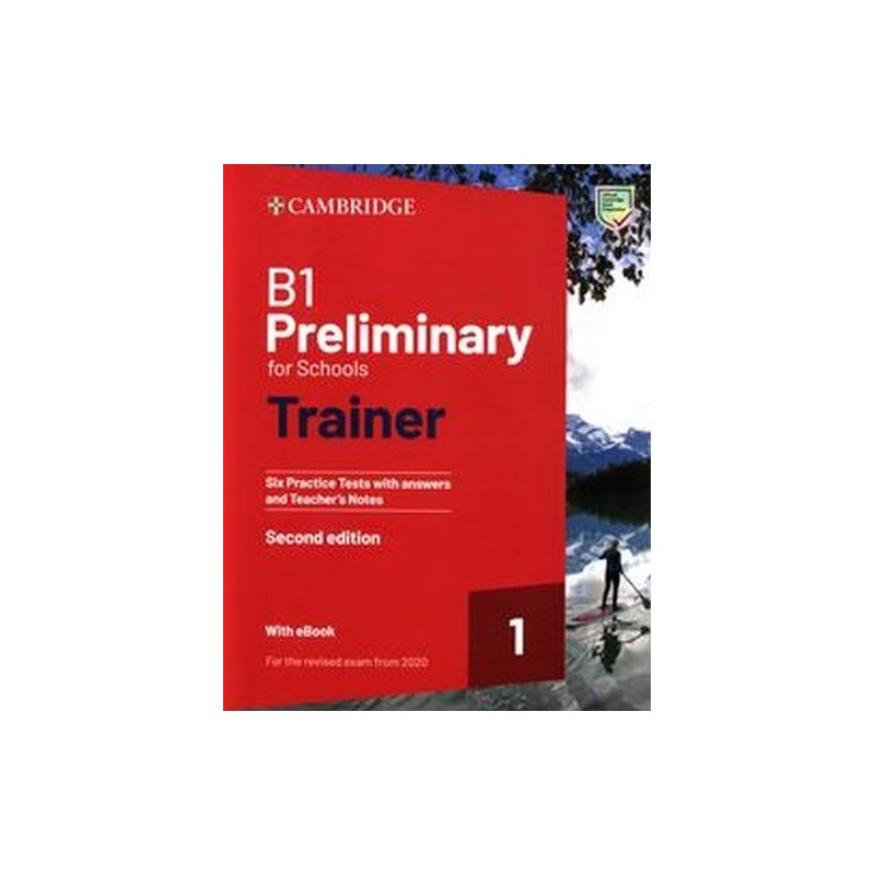 B1 PRELIMINARY FOR SCHOOLS TRAINER 1 FOR THE REVISED 2020 EXAM  SIX PRACTICE TESTS WITH ANSWERS AND TEACHERS NOTES WITH RESO...