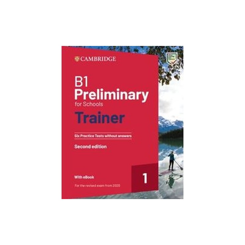 B1 PRELIMINARY FOR SCHOOLS TRAINER 1 FOR THE REVISED 2020 EXAM SIX PRACTICE TESTS WITHOUT ANSWERS WITH AUDIO DOWNLOAD WITH EB...