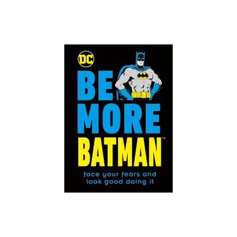 BE MORE BATMAN