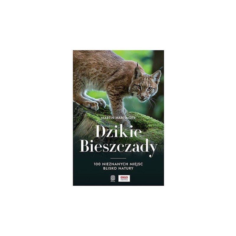 DZIKIE BIESZCZADY. 100 NIEZNANYCH MIEJSC BLISKO NATURY