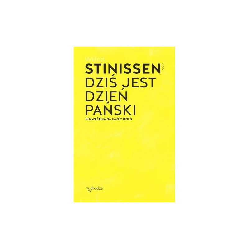 DZIŚ JEST DZIEŃ PAŃSKI. ROZWAŻANIA NA KAŻDY DZIEŃ