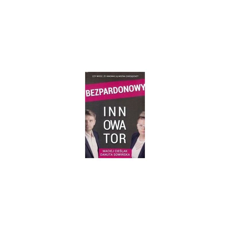 BEZPARDONOWY INNOWATOR / INSTYTUT ROZWOJU INNOWACJI