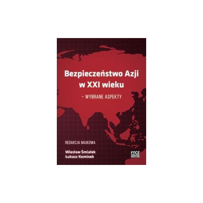 BEZPIECZEŃSTWO AZJI W XXI WIEKU - WYBRANE ASPEKTY