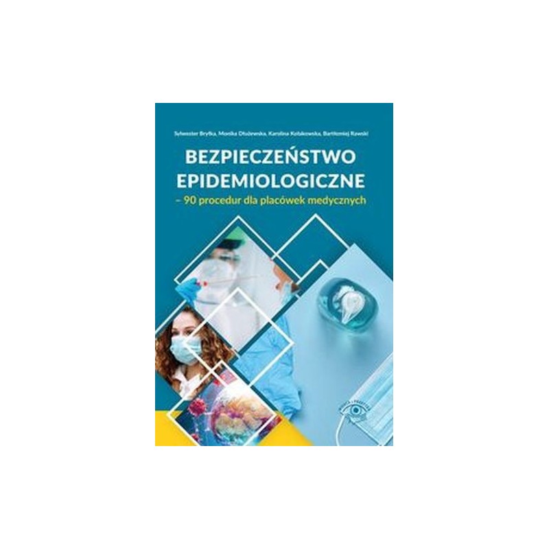 BEZPIECZEŃSTWO EPIDEMIOLOGICZNE 90 PROCEDUR DLA PLACÓWEK MEDYCZNYCH