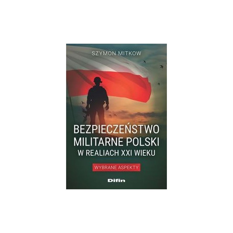 BEZPIECZEŃSTWO MILITARNE POLSKI W REALIACH XXI WIEKU