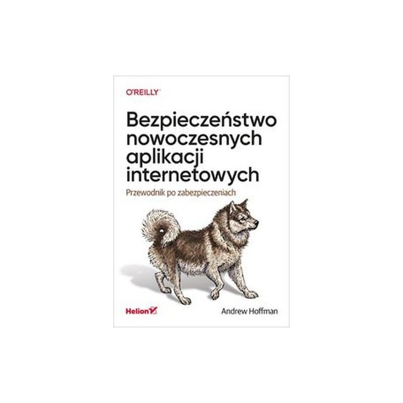 BEZPIECZEŃSTWO NOWOCZESNYCH APLIKACJI INTERNETOWYCH.