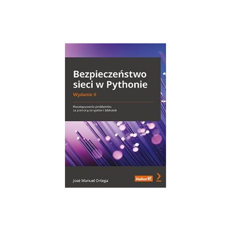 BEZPIECZEŃSTWO SIECI W PYTHONIE ROZWIĄZYWANIE PROBLEMÓW ZA POMOCĄ SKRYPTÓW I BIBLIOTEK