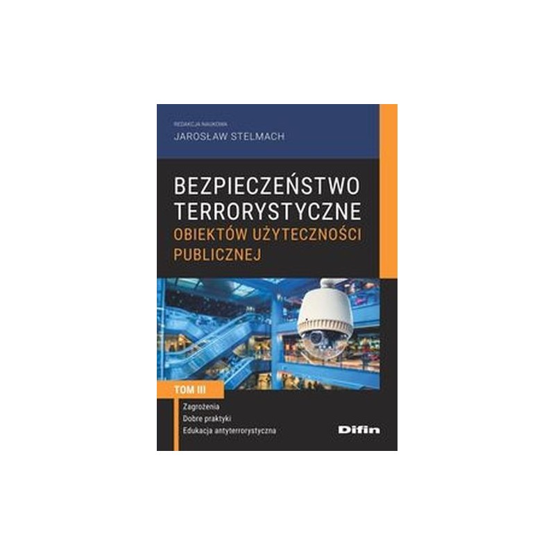 BEZPIECZEŃSTWO TERRORYSTYCZNE BUDYNKÓW UŻYTECZNOŚCI PUBLICZNEJ TOM 3