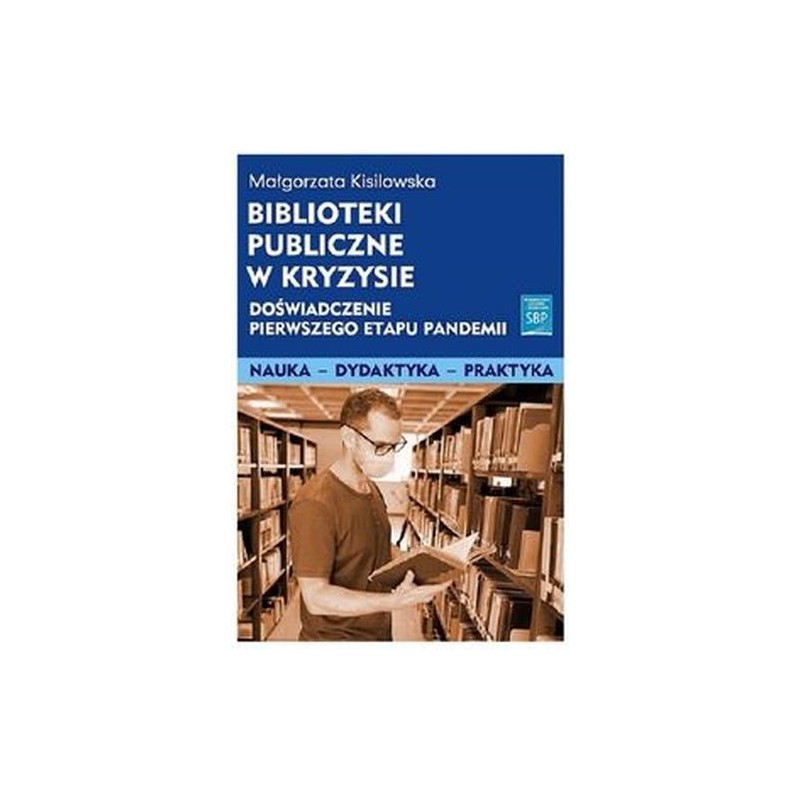 BIBLIOTEKI PUBLICZNE W KRYZYSIE DOŚWIADCZENIE PIERWSZEGO ETAPU PANDEMII