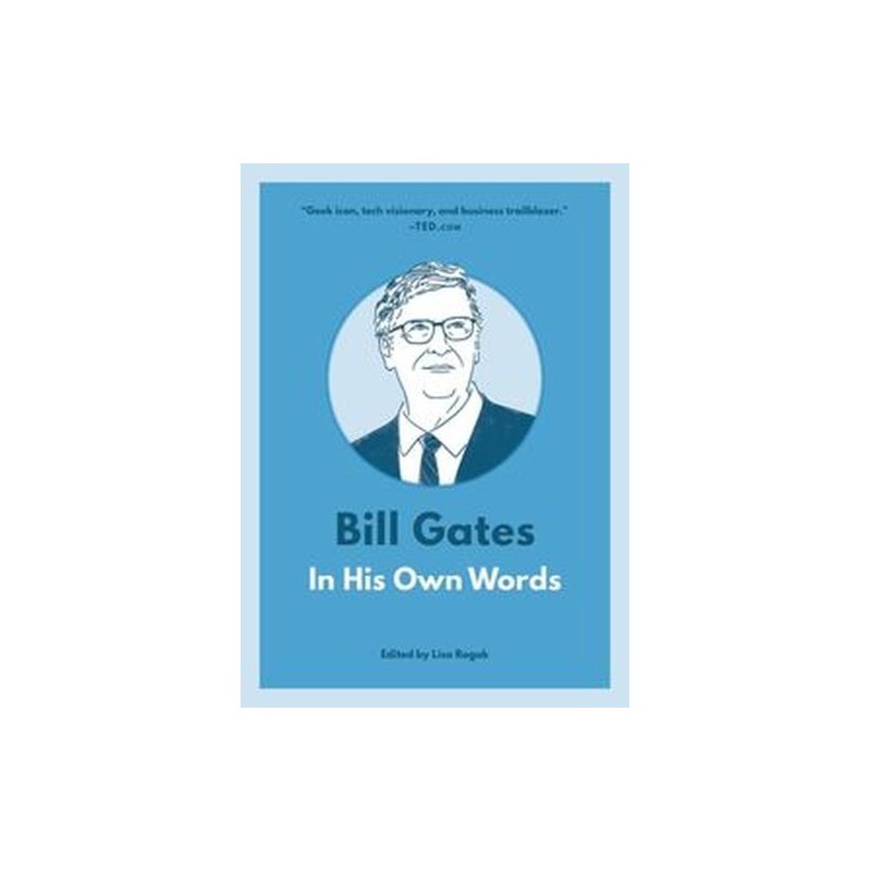 BILL GATES: IN HIS OWN WORDS